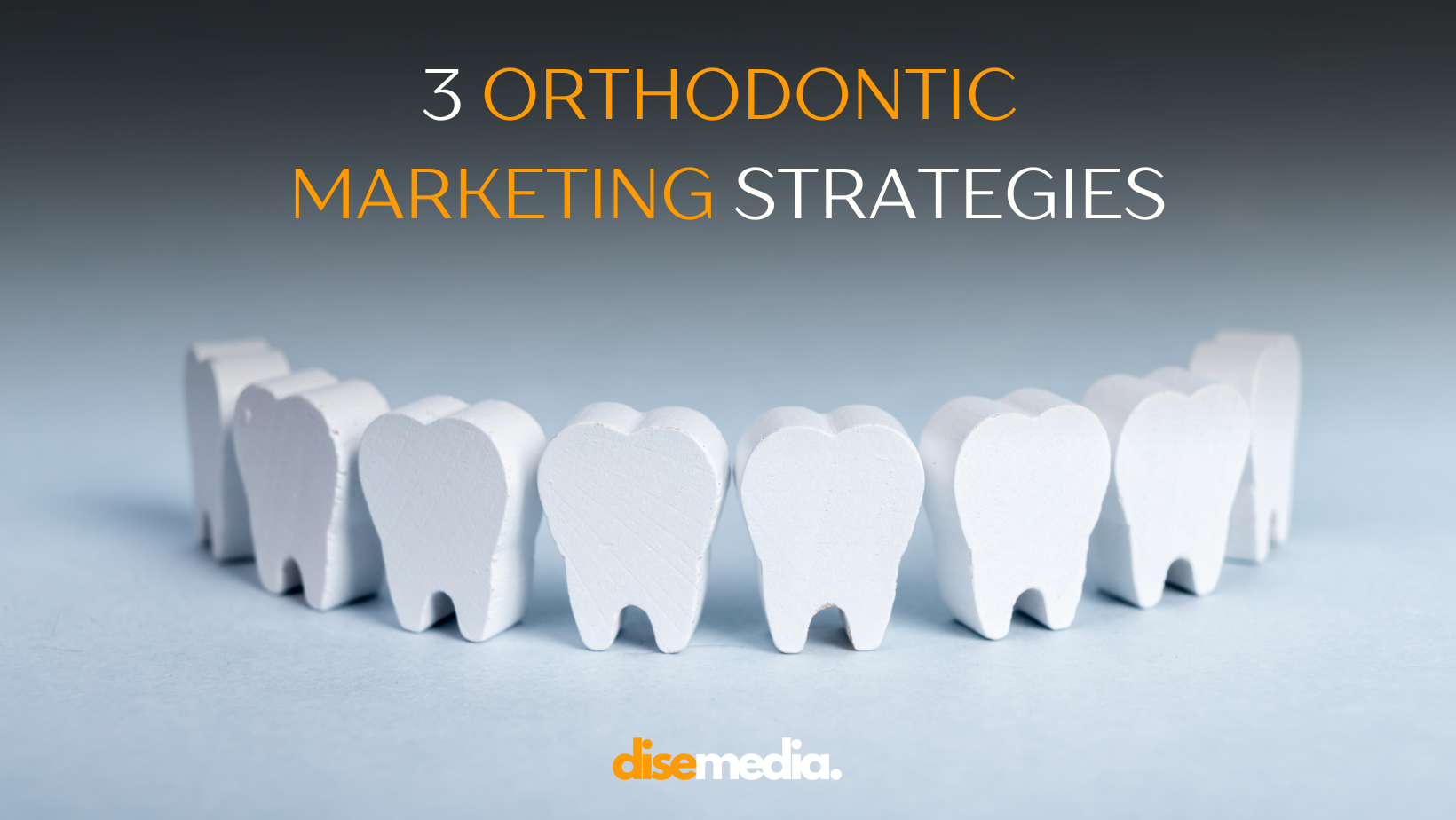 The Ultimate Marketing Power of a Smile: 3 Orthodontic Marketing Strategies