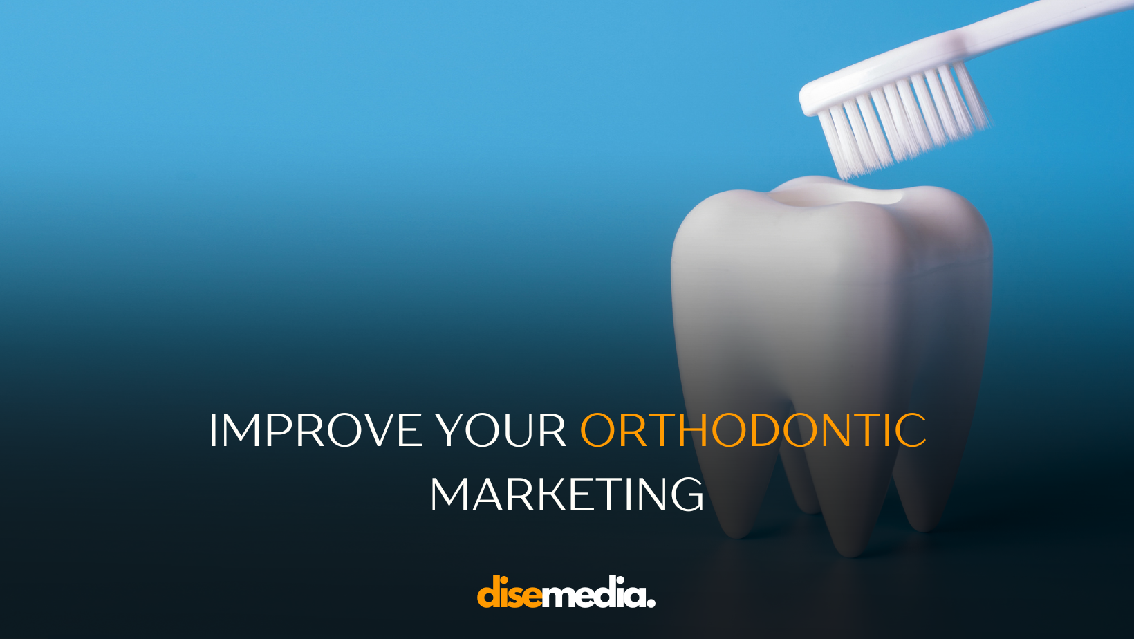 11 Ways to Improve Your Orthodontic Marketing